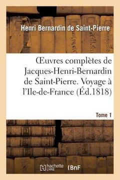 portada Oeuvres Complètes de Jacques-Henri-Bernardin de Saint-Pierre. T. 1 Voyage À l'Ile-De-France (en Francés)