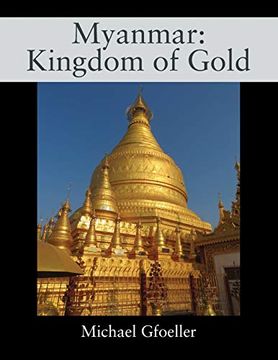 portada Myanmar: Kingdom of Gold (en Inglés)
