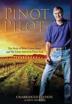 portada Pinot Pilot, Unabridged Edition: The Story of Brice Cutrer Jones and The Great American Pinot Noir (en Inglés)