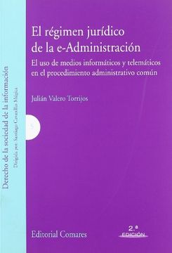 portada El regimen juridico de la e-administracion: el uso de medios infromaticos y telematicos (in Spanish)