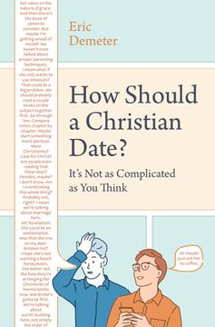 portada How Should a Christian Date? It'S not as Complicated as you Think (en Inglés)