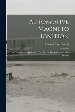 portada Automotive Magneto Ignition: Its Principle and Application With Special Reference to Aviation Engines