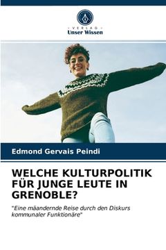 portada Welche Kulturpolitik Für Junge Leute in Grenoble? (en Alemán)