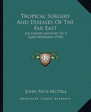 portada tropical surgery and diseases of the far east: including answers to a questionnaire (1918) (en Inglés)