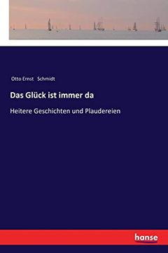 portada Das Glück ist Immer da: Heitere Geschichten und Plaudereien (en Alemán)