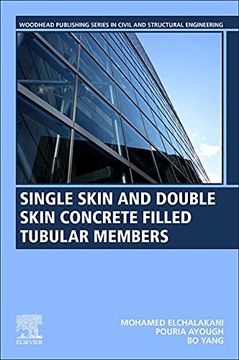portada Single Skin and Double Skin Concrete Filled Tubular Structures: Analysis and Design (Woodhead Publishing Series in Civil and Structural Engineering) (in English)