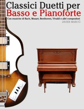 portada Classici Duetti per Basso e Pianoforte: Facile Basso! Con musiche di Bach, Mozart, Beethoven, Vivaldi e altri compositori (In notazione standard e tablature) (Italian Edition)