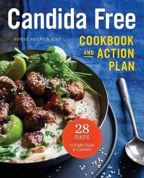 portada The Candida Free Cookbook and Action Plan: 28 Days to Fight Yeast and Candida (en Inglés)