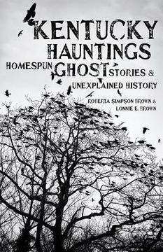 portada Kentucky Hauntings: Homespun Ghost Stories and Unexplained History (en Inglés)