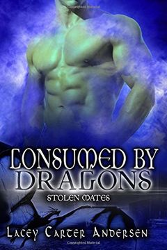 portada Consumed By Dragons: A Reverse Harem Romance: Volume 3 (Stolen Mates)