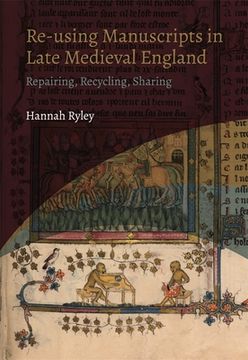 portada Re-Using Manuscripts in Late Medieval England: Repairing, Recycling, Sharing (York Manuscript and Early Print Studies, 4) (en Inglés)