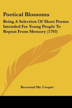 portada poetical blossoms: being a selection of short poems intended for young people to repeat from memory (1793) (en Inglés)