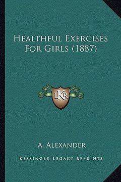 portada healthful exercises for girls (1887) (in English)