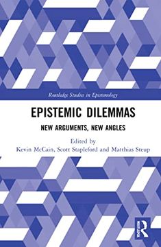 portada Epistemic Dilemmas: New Arguments, new Angles (Routledge Studies in Epistemology) (en Inglés)