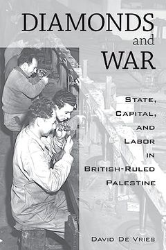 portada Diamonds and War: State, Capital, and Labor in British-Ruled Palestine (en Inglés)