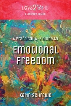 portada Love2BMe: A Journey Within: A Practical A-Z Guide to Emotional Freedom (en Inglés)