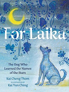 portada For Laika: The Dog Who Learned the Names of the Stars (in English)