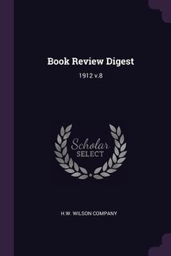 portada Book Review Digest: 1912 v.8 (en Inglés)