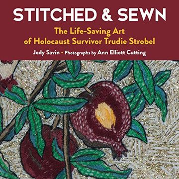portada Stitched & Sewn: The Life-Saving art of Holocaust Survivor Trudie Strobel (en Inglés)