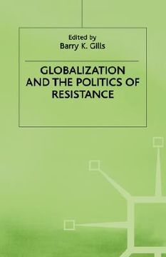portada globalization and the politics of resistance (en Inglés)