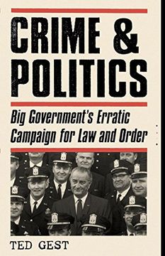 portada Crime & Politics: Big Government's Erratic Campaign for law and Order (en Inglés)