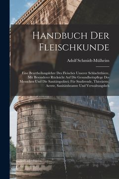 portada Handbuch Der Fleischkunde: Eine Beurtheilungslehre Des Fleisches Unserer Schlachtthiere, Mit Besonderer Rücksicht Auf Die Gesundheitspflege Des M (in English)