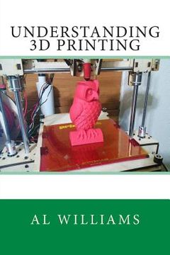 portada Understanding 3D Printing (en Inglés)