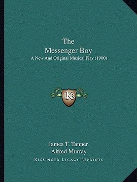 portada the messenger boy: a new and original musical play (1900) (en Inglés)
