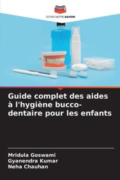 portada Guide complet des aides à l'hygiène bucco-dentaire pour les enfants (en Francés)