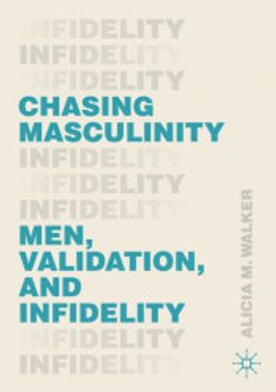 portada Chasing Masculinity: Men, Validation, and Infidelity (en Inglés)