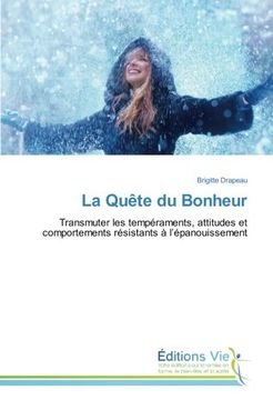portada La Quête du Bonheur: Transmuter les tempéraments, attitudes et comportements résistants à l'épanouissement