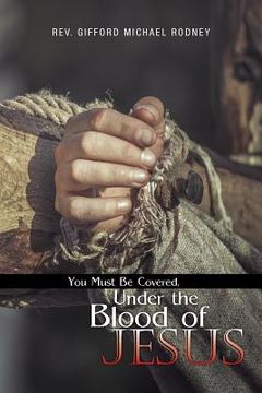 portada You Must Be Covered, Under the Blood of Jesus (en Inglés)