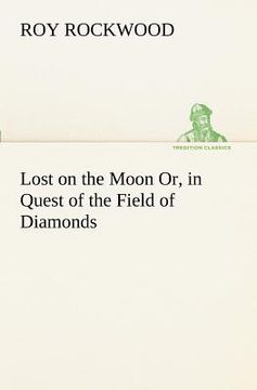 portada lost on the moon or, in quest of the field of diamonds (en Inglés)