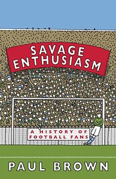 portada Savage Enthusiasm: A History of Football Fans (en Inglés)