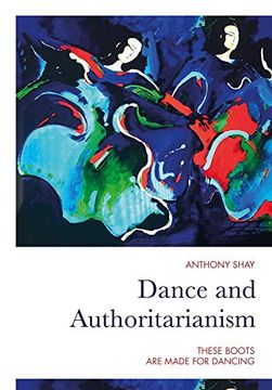 portada Dance and Authoritarianism: These Boots are Made for Dancing 