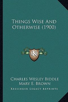 portada things wise and otherwise (1900) (en Inglés)