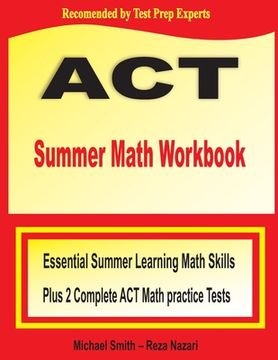 portada ACT Summer Math Workbook: Essential Summer Learning Math Skills plus Two Complete ACT Math Practice Tests (in English)