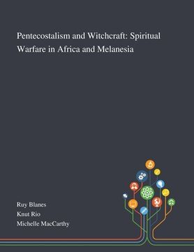 portada Pentecostalism and Witchcraft: Spiritual Warfare in Africa and Melanesia (en Inglés)