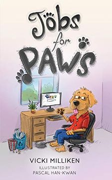 portada Jobs for Paws: A Humorous Children'S Book About a dog who Decides There Must be More to Life and Sets out to Find Himself a job (en Inglés)