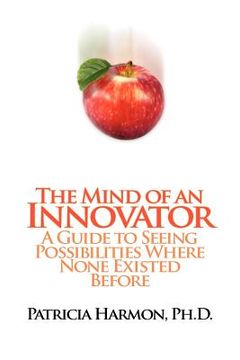 portada the mind of an innovator: a guide to seeing possibilities where none existed before