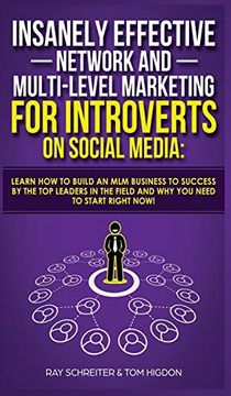 portada Insanely Effective Network and Multi-Level Marketing for Introverts on Social Media: Learn how to Build an mlm Business to Success by the top Leaders in the Field and why you Need to Start Right Now! (in English)