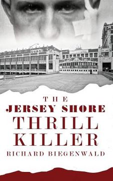 portada The Jersey Shore Thrill Killer: Richard Biegenwald (en Inglés)