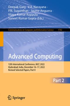 portada Advanced Computing: 12th International Conference, Iacc 2022, Hyderabad, India, December 16-17, 2022, Revised Selected Papers, Part II (en Inglés)