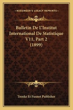 portada Bulletin De L'Institut International De Statistique V11, Part 2 (1899) (in French)