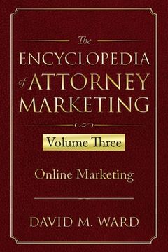 portada The Encyclopedia of Attorney Marketing: Volume Three--Online Marketing (en Inglés)