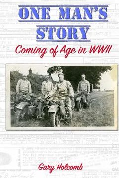 portada One Man's Story: Coming of Age in World War II (en Inglés)