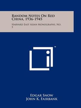 portada random notes on red china, 1936-1945: harvard east asian monographs, no. 5 (en Inglés)
