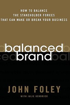 portada balanced brand: how to balance the stakeholder forces that can make or break your business