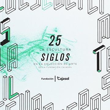 25 siglos : la escultura en la colección de arte de la Fundación Cajasol