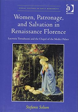 portada Women, Patronage, and Salvation in Renaissance Florence-Lucrezia Tornabuoni and the Chapel of the Medici Palace (en Inglés)